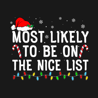 Most Likely To Be On The Nice List Funny Family Christmas T-Shirt