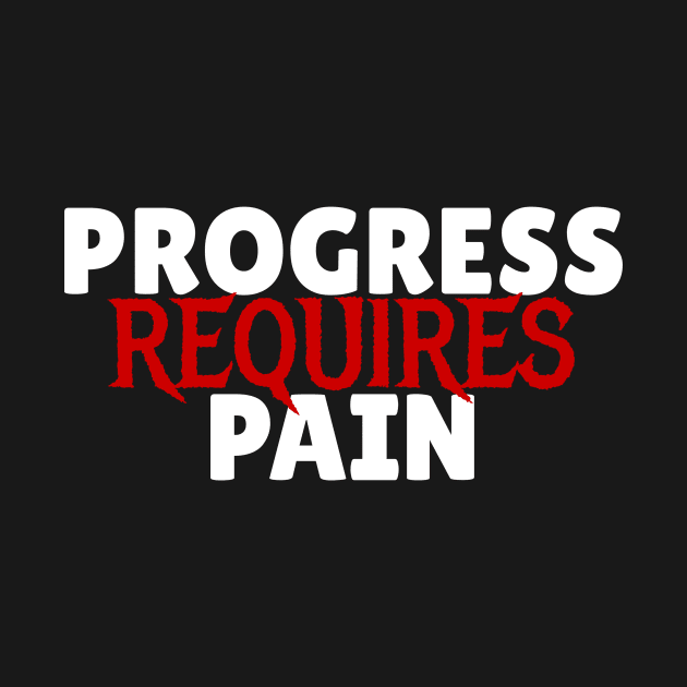 Progress Requires Pain by MeBrokel