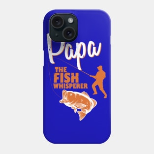 Papa the Fish Whisperer Phone Case