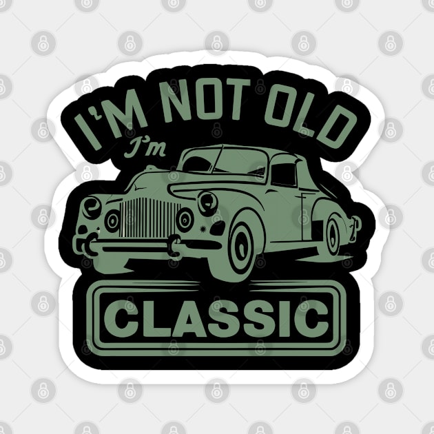 I´M Not Old I´M Classic Magnet by Jabir