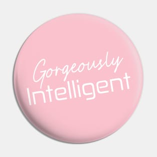 Gorgeously Intelligent Pin