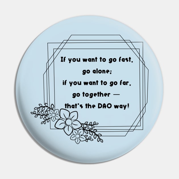 If you want to go fast, go alone; if you want to go far, go together ⁠— that’s the DAO way! Pin by PersianFMts