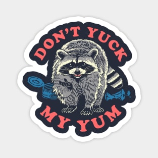 Don't Yuck my Yum Magnet