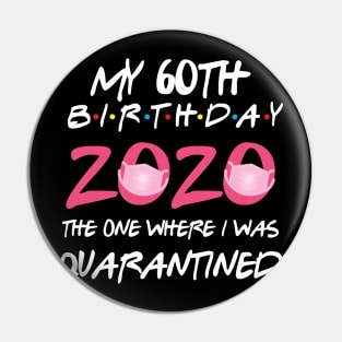 60th birthday 2020 the one where i was quarantined  funny bday gift Pin