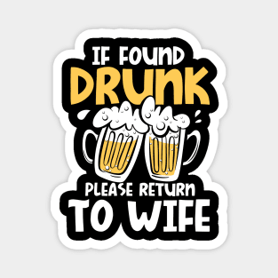 If Found Drunk Please Return To Wife Magnet