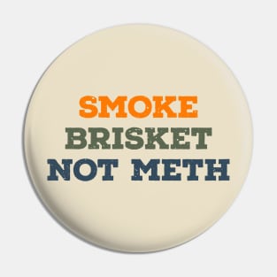 Smoke Brisket Not Meth Vintage Text Pin