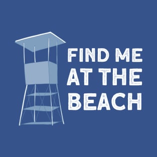 Find Me At The Beach Blue Lifeguard House T-Shirt