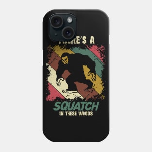 Funny Squatch Bigfoot Sasquatch Yeti in the Woods Phone Case