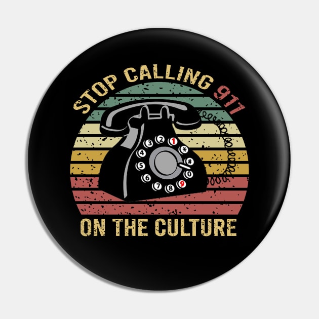 Stop Calling 911 On The Culture Pin by DragonTees