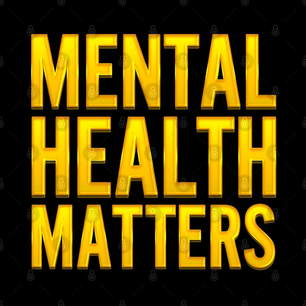 Mental Health Matters Golden Version by xesed