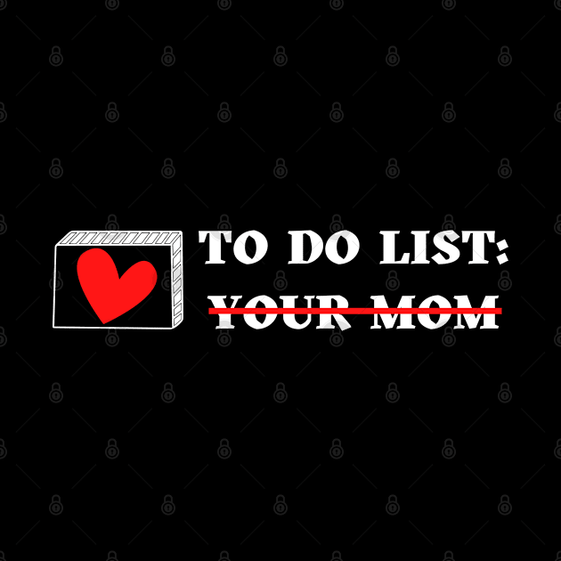 To Do List Your Mom by Jaman Store