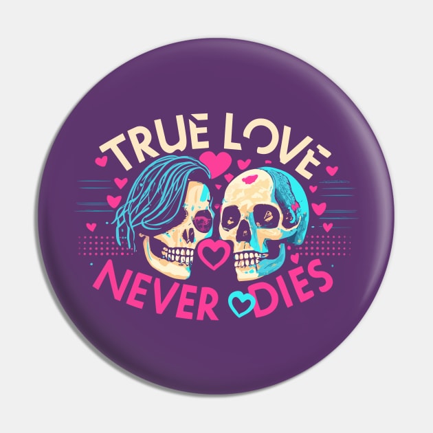 True Love never dies - Skull lovers Pin by PrintSoulDesigns