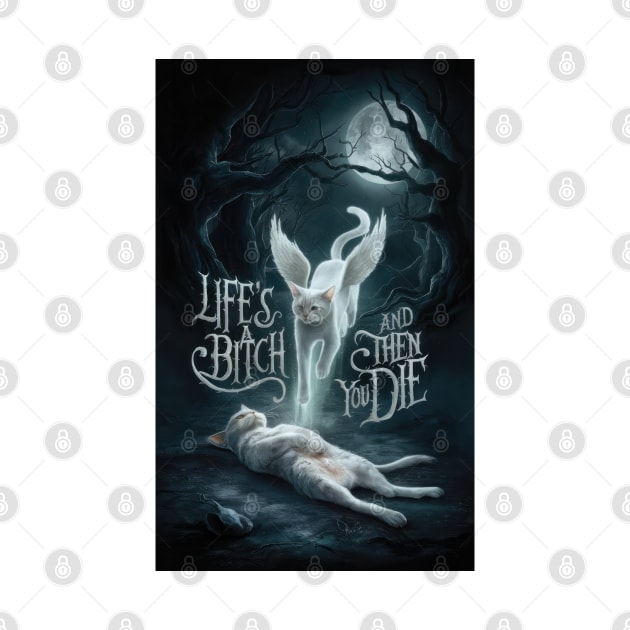 Life's A Bitch And Then You Die by TooplesArt