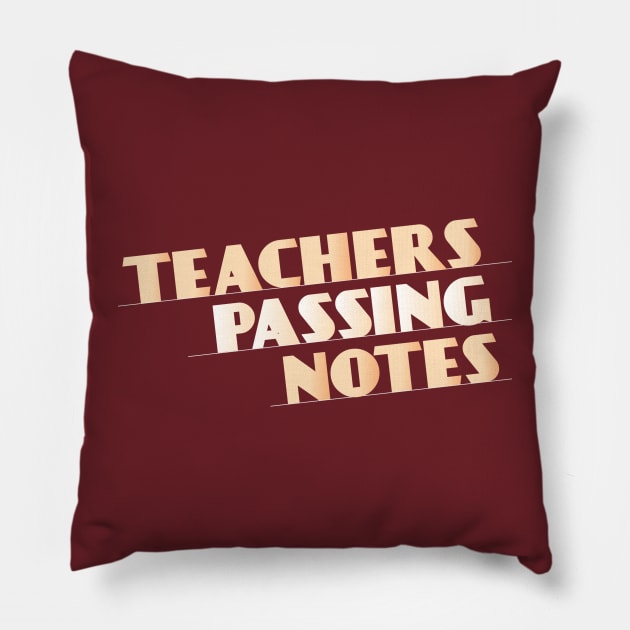 Teachers Passing Notes Pillow by GZM Podcasts