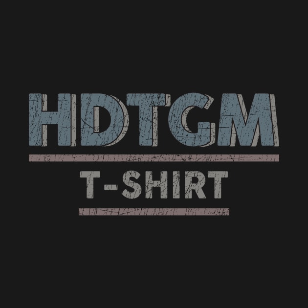 HDTGM_T-Shirt // Retro Vintage by anwara