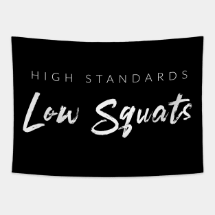 High Standards Low Squats Tapestry