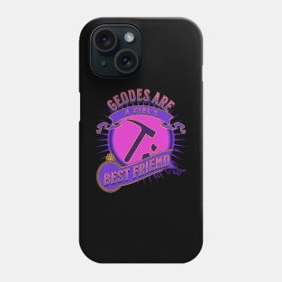 Funny- Geodes Are A Girl's Best Friend - Geology- Rockhound Phone Case