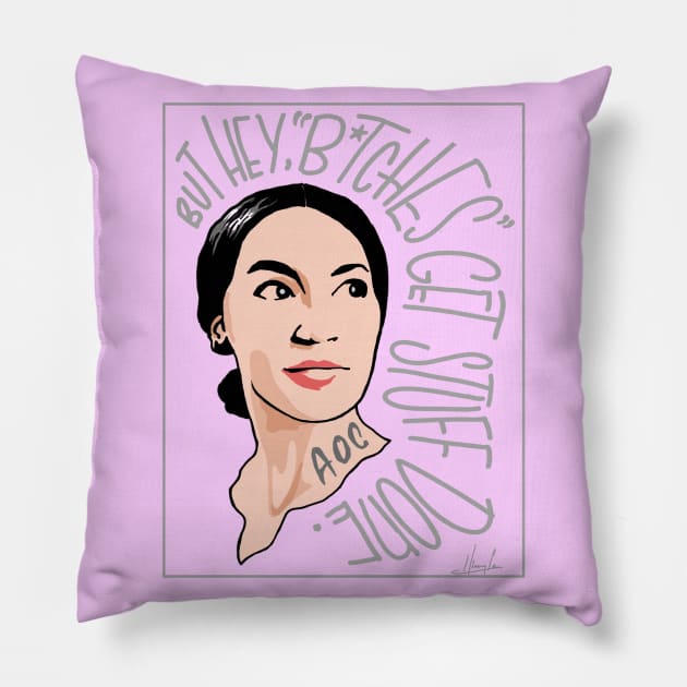 AOC Bitches get stuff done Pillow by PixelStorms