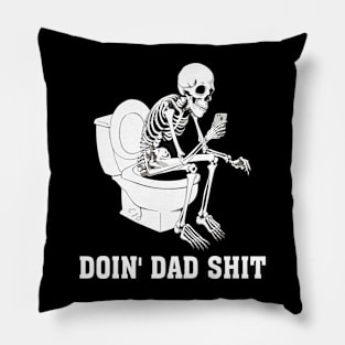 Doin Dad Shit Skeleton Dad Sarcastic Dad Cool Dads Father's Pillow