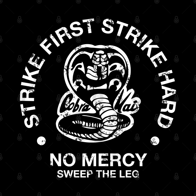 STRIKE FIRST STRIKE HARD, NO MERCY - COBRA KAI by NOONA RECORD