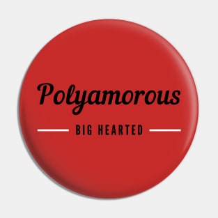 Polyamorous and Big Hearted Pin