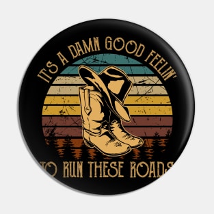 It's A Damn Good Feelin' To Run These Roads Cowboy Hat and Boot Pin