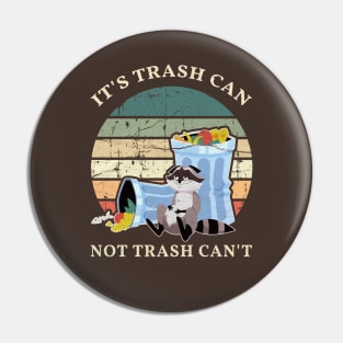 It's Trash Can Not Trash Can't Funny-Raccoon Pin