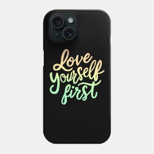 Love yourself First Phone Case