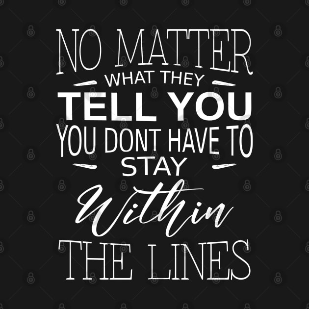 No matter what they tell you you dont have to stay within the lines | Open Mind by FlyingWhale369
