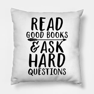 Read good books and ask hard questions Pillow