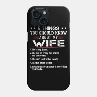 5 Things You Should Know About My Wife She Is My Queen She Is A Bit Crazy And Scares Me Sometimes Shirt Phone Case