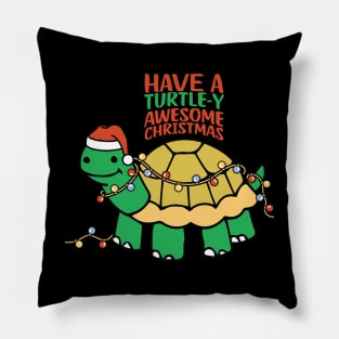 Have a Turtle-y awesome christmas Funny Christmas Pun Pillow