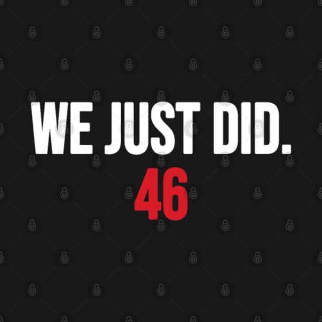 We Just Did 46 by merchmachine