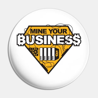 Mine Your Business (Bitcoin) Pin