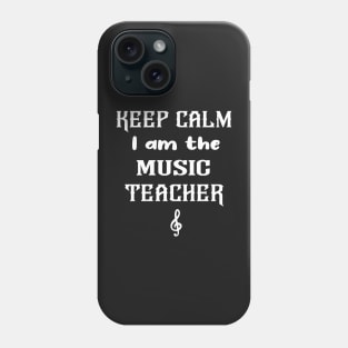 KEEP CALM I am the MUSIC TEACHER Phone Case