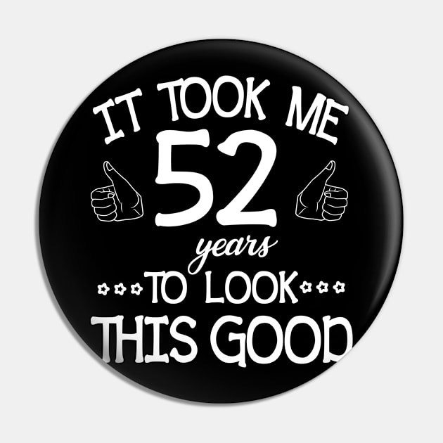 It Took Me 52 Years To Look This Good Happy Birthday To Me You Dad Mom Son Daughter Was Born In 1968 Pin by bakhanh123