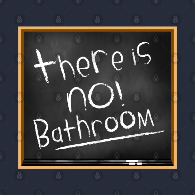 There Is No Bathroom by Apgar Arts