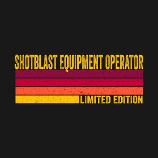 Shotblast Equipment Operator T-Shirt