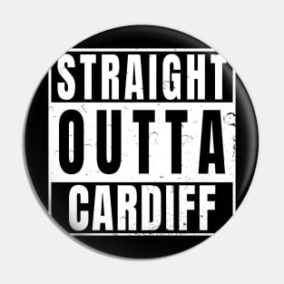 Straight Outta Cardiff Pin