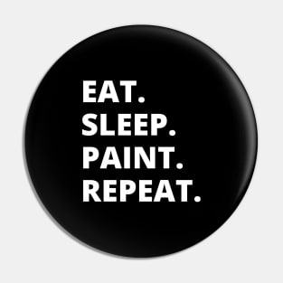 Eat Sleep Paint Repeat Pin