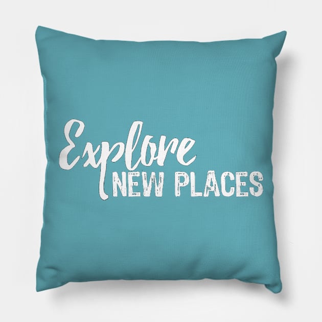 Explore New Places Pillow by Girona