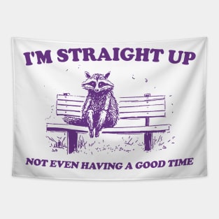 I'm Straight Up Not Even Having a Good Time, Raccoon Drawing T Shirt, Raccoon Meme T Shirt, Sarcastic T Shirt, Unisex Tapestry