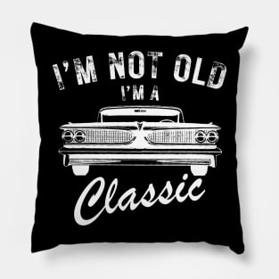 im-not-old-im-classic Pillow