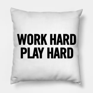 Work Hard Play Hard Pillow