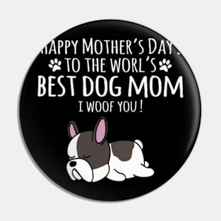 Happy Mother's Day To The World's Best Dog Mom I Woof You Pin