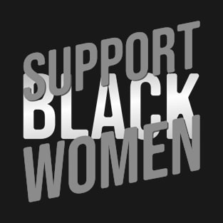 Support black women T-Shirt