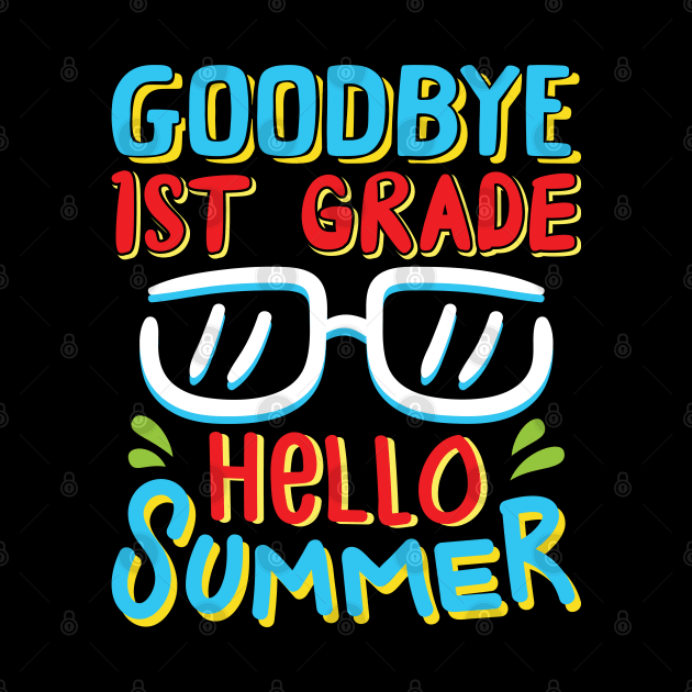 Goodbye 1st Grade Hello Summer Shirt Last Day Of School Kids by Sowrav