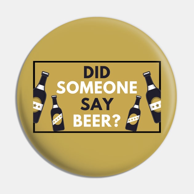 Did Someone Say Beer?  - Beer Lover Gift Pin by ballhard