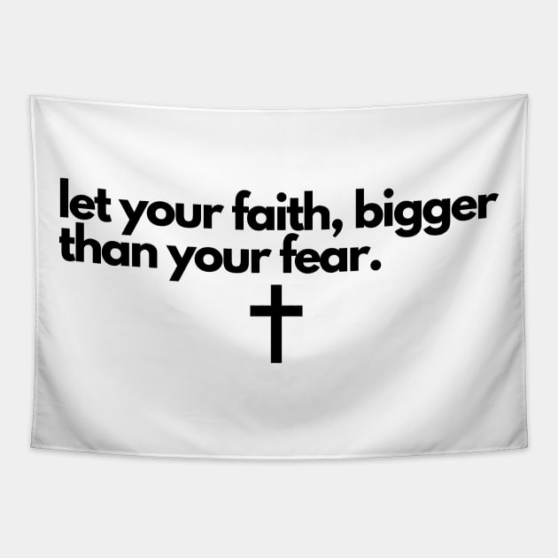 Let Your Faith Bigger Than Your Fear Tapestry by Happy - Design