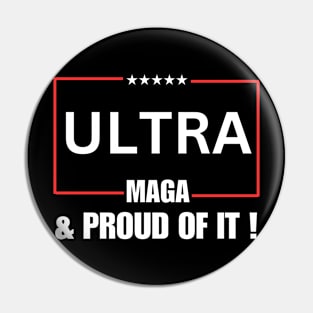 Ultra MAGA And Proud Of It ! Pin